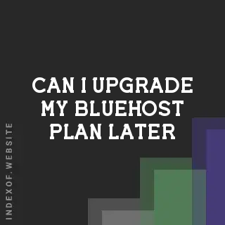 Can I upgrade my Bluehost plan later? Banners