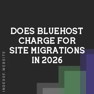Does Bluehost charge for site migrations in 2026? Banners