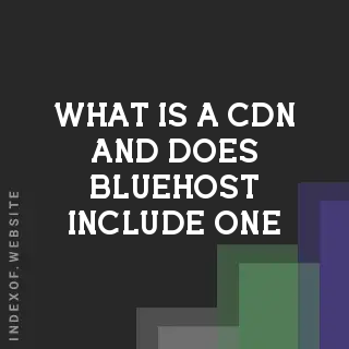 What is a CDN and does Bluehost include one? Banners